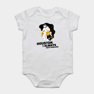 Houston, I Always Have Problems. Punny Baby Bodysuit